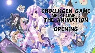 Choujigen game neptune: The animation - Opening