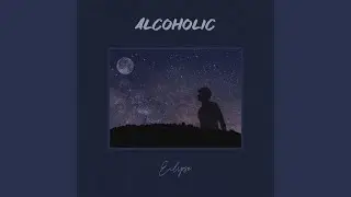 Alcoholic (Prod. Juel)