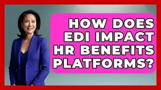 How Does EDI Impact HR Benefits Platforms? - Legal And HR SaaS Stack