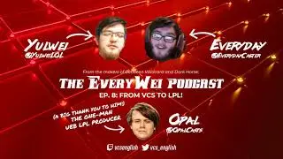 The EveryWei Podcast - Ep. 8: From VCS To LPL! | VCS English