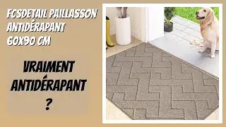 AVIS (2026) : FCSDETAIL Paillasson Antid&eacute;rapant 60x90 cm. D&Eacute;TAILS