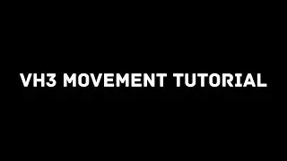 VH3 Movement Tutorial