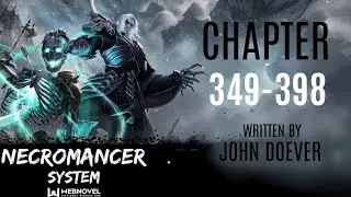 Super Necromancer System | Chapter 349-398 | Audiobook