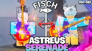 C&Aacute;CH T&Ocirc;I D&Ugrave;NG 100 GIỜ SI&Ecirc;U KH&Oacute; LẤY CẦN C&Acirc;U LIMITED ASTREUS SERENADE ̣( FISCH )