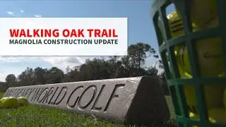 Golf @ The Oak Trail Walking Course + Construction Updates For The Magnolia Course | Palm is open!