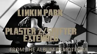 Linkin Park - Plaster 2/Shifter (Extended)
