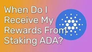 When will I get my rewards from staking Cardano ADA?
