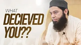 What Decieved You | Moeen Mahmood | Naseeha Institute