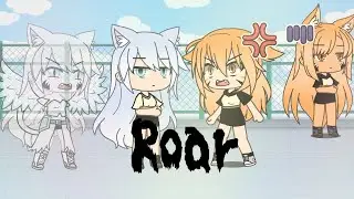~Roar~GLMV~Gacha life~