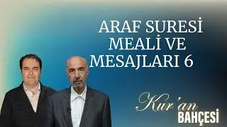 Kur’an Bahçesi -A‘raf Suresi – Meali ve Mesajları 6 Muhammed Alpkent – Mehmet Keskin