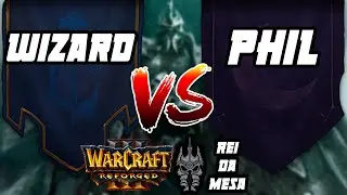 WARCRAFT 3 REFORGED: Philbois (Elfos) vs. LagWizard (Humanos) | REI DA MESA #12 GRANDE FINAL J1