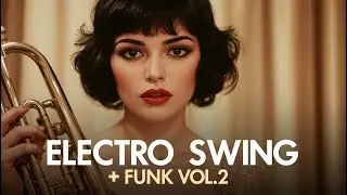 [Playlist] Electro Swing &times; Funk Vol.2 Vocal Mix | Groovy Brass