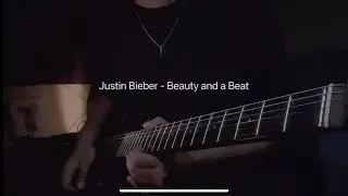 Justin Bieber - Beauty and a Beat ( Electric Guitar Cover )