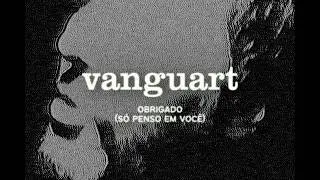 Vanguart - Obrigado (Só Penso em Você)