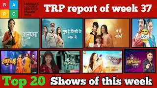 BARC TRP Report of Week 37 : Top 20 Shows of this Week