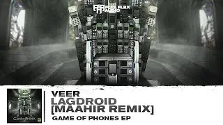 Veer - LAGdroid [Maahir Remix] (OUT NOW)