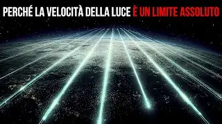 Perché la Velocità della Luce è un Limite Assoluto