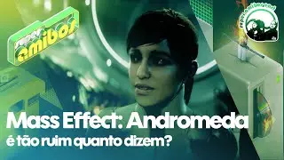 Mass Effect Andromeda &eacute; t&atilde;o ruim quanto dizem? (Trecho do podcast SAC 288)