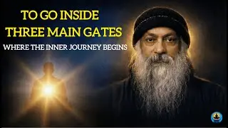 The Three Main Doors to the Inner&rdquo; &mdash; &ldquo;Where the Inner Journey Begins&rdquo; | Osho | Meditation of Buddha