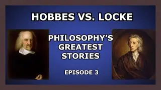 Hobbes vs. Locke - Philosophy's Greatest Stories (Episode 3)