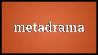 Metadrama Meaning