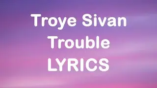 Troye Sivan, Jay Som - Trouble (Lyrics)
