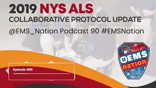 EMSNation Ep. #90 2019 NYS ALS Collaborative Protocol Update