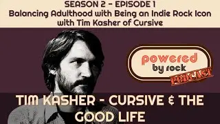 Season 2 Ep. 1 - Balancing Adulthood with Being an Indie Rock Icon with Tim Kasher of Cursive