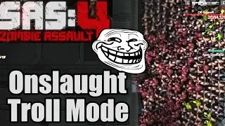 Sas 4 - Onslaught (Troll Mode)