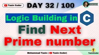 How to build logic in Coding | Program to Find Next Prime number | Tasin Coder | #day32 #logic