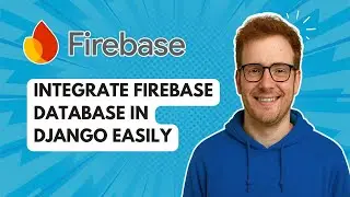 Простая интеграция базы данных Firebase в Django [Руководство 2025 года]