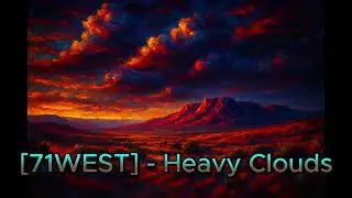 [71WEST] - Heavy Clouds