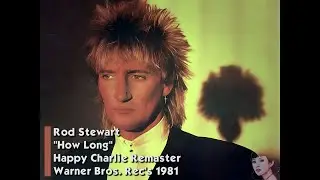 Rod Stewart - How Long (Remastered Audio) UHD 4K