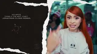 Ice Spice - Think U The Shit (Fart) (Jonathan Cloud Remix)