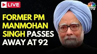 Manmohan Singh News LIVE: Former Prime Minister Manmohan Singh Passes Away At 92 | N18L