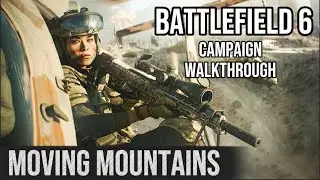 BATTLEFIELD 6 CAMPAIGN Walkthrough Gameplay - (Moving Mountains)