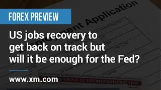 Forex Preview: 02/06/2021 - US jobs recovery to get back on track but will it be enough for the Fed?