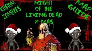 Custom Zombies: Night Of The Living Dead X-Mas Style: Map Guide