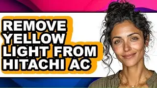 How to Remove Yellow Light from Hitachi Ac - Easy Guide