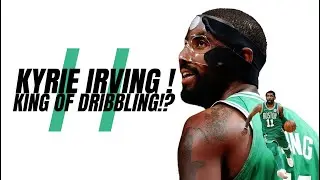 Kyrie Irving! How He Became The King Of Dribbling!?