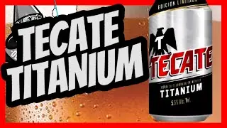 🍺CERVEZA TECATE TITANIUM 2025🍺