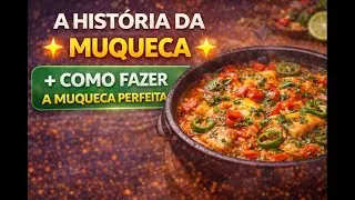 A historia da muqueca + Como fazer a muqueca perfeita
