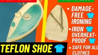 👕 Teflon Shoe Upgrade  No More Burnt Clothes 🔥  Safe Ironing Tips