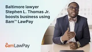 Baltimore lawyer Stephen L. Thomas Jr. boosts business using 8am&trade; LawPay