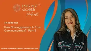 169. How Non-aggressive is Your Communication? Part 3