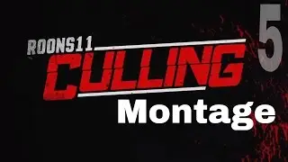 Roons11 Culling Montage - Ep. 5 (More leftover clips...)