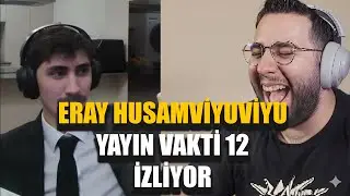 ERAY HUSAMVİYUVİYU YAYIN VAKTİ 12 İZLİYOR @husamviyuviyu
