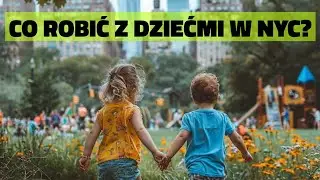 Co robić z dziećmi w Nowym Jorku?