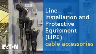 Line installation and protective equipment (LIPE): cable accessories | Eaton PSEC