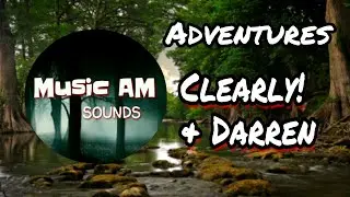 Clearly! & Darren - Adventures [MusicAM Sounds release]